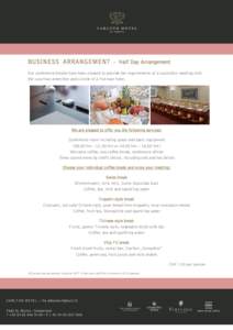 BUSINESS ARRANGEMENT - Half Day Arrangement Our conference breaks have been created to provide the requirements of a successful meeting with the luxurious amenities and cuisine of a five-star hotel. We are pleased to off