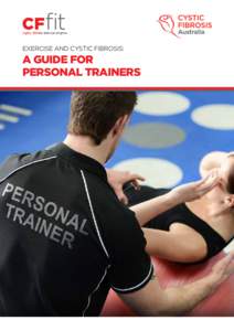 EXERCISE AND CYSTIC FIBROSIS:  A GUIDE FOR PERSONAL TRAINERS  About this guide