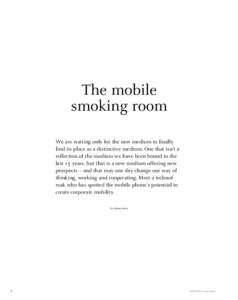 The mobile smoking room We are waiting only for the new medium to finally find its place as a distinctive medium. One that isn’t a reflection of the medium we have been bound to the last 15 years, but that is a new med