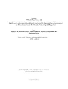 Document:-  A/CNand Corr.1 & 2 Eighth report on the status of the diplomatic courier and the diplomatic bag not accompanied by diplomatic courier, by Mr. Alexander Yankov, Special Rapporteur