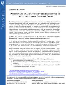 Questions & Answers  PRELIMINARY EXAMINATIONS BY THE PROSECUTOR OF THE INTERNATIONAL CRIMINAL COURT The Office of the Prosecutor (OTP) of the International Criminal Court (ICC) - the world’s first permanent internation