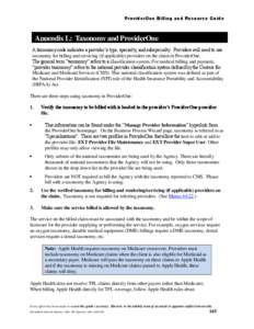 ProviderOne Billing and Resource Guide  Appendix L: Taxonomy and ProviderOne A taxonomy code indicates a provider’s type, specialty, and subspecialty. Providers will need to use taxonomy for billing and servicing (if a