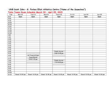 UNB Saint John – G. Forbes Elliot Athletics Centre (“Home of the Seawolves”) Table Tennis Room Schedule March 30 – April 05, 2015 Time 8:15 9:00 9:30