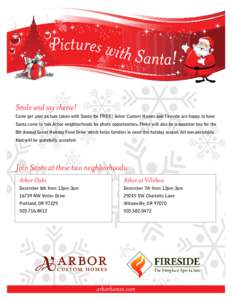 Pictures with  Santa! Smile and say cheese! Come get your picture taken with Santa for FREE! Arbor Custom Homes and Fireside are happy to have