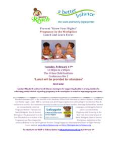 Present “Know Your Rights” Pregnancy in the Workplace Lunch and Learn Event Tuesday, February 17th 12:00pm to 2:00pm