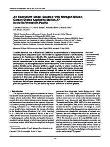 Journal of Oceanography, Vol. 60, pp. 227 to 241, 2004  An Ecosystem Model Coupled with Nitrogen-SiliconCarbon Cycles Applied to Station A7 in the Northwestern Pacific Y ASUHIRO Y AMANAKA1,2*, NAOKI YOSHIE2, MASAHIKO FUJ