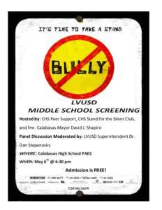 Admission is FREE!  LVUSD MIDDLE SCHOOL SCREENING Hosted by: CHS Peer Support, CHS Stand for the Silent Club, and fmr. Calabasas Mayor David J. Shapiro