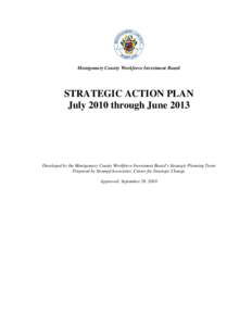 Montgomery County Workforce Investment Board  STRATEGIC ACTION PLAN July 2010 through June[removed]Developed by the Montgomery County Workforce Investment Board’s Strategic Planning Team