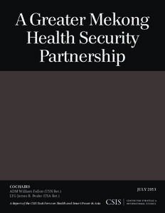 A Greater Mekong Health Security Partnership COCHAIRS ADM William Fallon (USN Ret.)