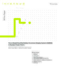 White Paper Tricon-Based Qualified Safety Parameter Display System (QSPDS) in Nuclear Power Plants Author: Naresh Desai, Sr. Technical Consultant, Invensys  What’s Inside: