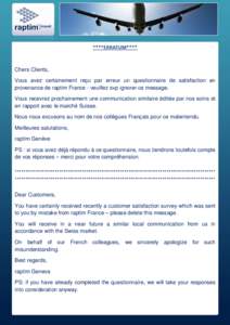 ****ERRATUM****  Chers Clients, Vous avez certainement reçu par erreur un questionnaire de satisfaction en provenance de raptim France - veuillez svp ignorer ce message. Vous recevrez prochainement une communication sim