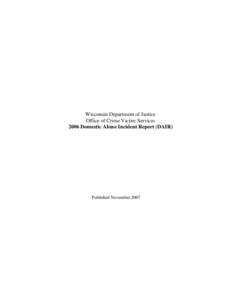 Wisconsin Department of Justice Office of Crime Victim Services 2006 Domestic Abuse Incident Report (DAIR) Published November 2007