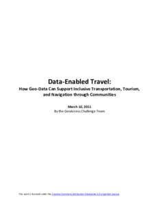Data-Enabled Travel: How Geo-Data Can Support Inclusive Transportation, Tourism, and Navigation through Communities March 10, 2011 By the GeoAccess Challenge Team