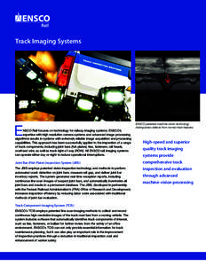 Track Imaging Systems  E NSCO Rail focuses on technology for railway imaging systems. ENSCO’s expertise with high resolution camera systems and advanced image processing