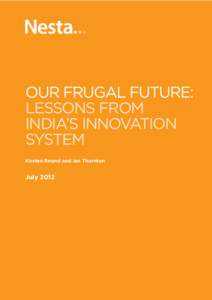 1  OUR FRUGAL FUTURE: Lessons from India’s innovation system OUR FRUGAL FUTURE: LESSONS FROM