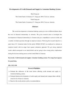 Developments of Credit Demand and Supply in Armenian Banking System Hayk Sargsyan The Central bank of Armenia, 6 V. Sargsyan, 0010, Yerevan, Armenia Narek Sargsyan The Central bank of Armenia, 6 V. Sargsyan, 0010, Yereva