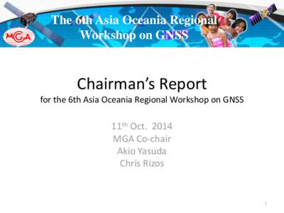 The 6th Asia Oceania Regional Workshop on GNSS Chairman’s Report for the 6th Asia Oceania Regional Workshop on GNSS