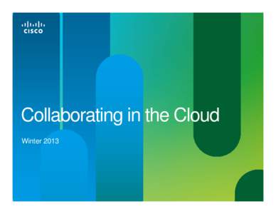 Collaborating in the Cloud Winter 2013 • Traditional “office software” approaches can’t meet the needs of  today’s business users