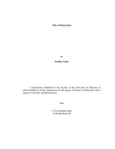 Title of Dissertation  by Student Name  A dissertation submitted to the Faculty of the University of Delaware in