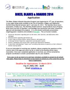 BIKES, BLADES & BOARDS 2014 Application The Bikes, Blades & Boards Education Program (now beginning its 15th year of operation) is once again being made available to the City of Hamilton, Niagara and HaldimandNorfolk Sch