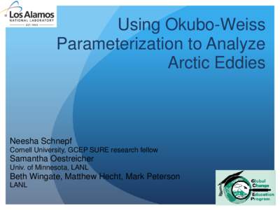 Using Okubo-Weiss Parameterization to Analyze Arctic Eddies Neesha Schnepf Cornell University, GCEP SURE research fellow