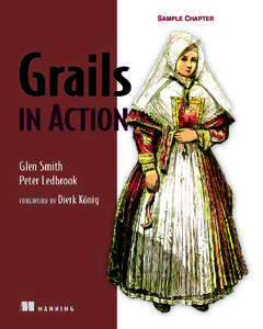 SAMPLE CHAPTER  Grails in Action by Glen Smith and Peter Ledbrook Chapter 7