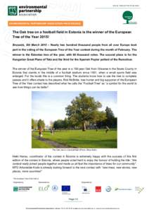 W W W . T R E E O F T H E Y E A R . O R G 	
   	
   ENVIRONMENTAL	
  PARTNERSHIP	
  ASSOCIATION	
  PRESS	
  RELEASE	
    The Oak tree on a football field in Estonia is the winner of the European