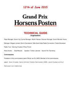 13’th of JuneTECHNICAL GUIDE Organization Race Manager: Søren Vig Course Manager: Martin Hansen Caravan Manager: Søren Mønster Arena Manager: Mogens Jensen-Storch Secretariat: Gitte Sand Sode Radio Connection