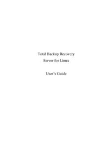 Total Backup Recovery Server for Linux User’s Guide Content Copyright Notice _____________________________________________________ 3