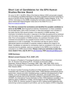 Short List of Candidates for the EPA Human Studies Review Board On June 14, 2011, the EPA, Office of the Science Advisor (OSA) announced a request for nominations of qualified individuals in the areas of bioethics and hu