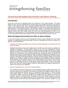 Connecting Strengthening Families and Home Visiting Introduction Across the country there is expanded interest and investment in home visiting programs. The federal Maternal, Infant, and Early Childhood Home Visiting pro