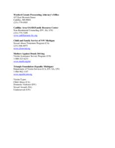 Wexford County Prosecuting Attorney’s Office 437 East Division Street Cadillac, MI[removed]9505 Cadillac Area OASIS/Family Resource Center Non-Residential Counseling (DV, SA, UN)