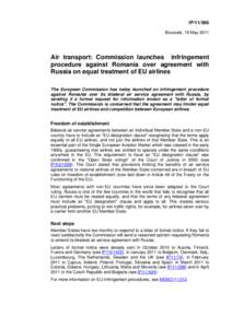 IP[removed]Brussels, 19 May 2011 Air transport: Commission launches infringement procedure against Romania over agreement with Russia on equal treatment of EU airlines