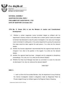 NATIONAL ASSEMBLY QUESTION FOR ORAL REPLY PARLIAMENTARY QUESTION NO.: 3733 DATE OF QUESTION: 26 October[removed]Ms. D. Smuts (DA) to ask the Minister of Justice and Constitutional