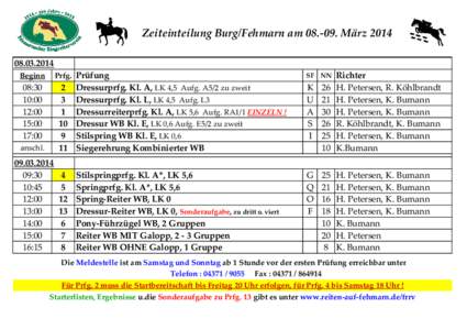 Zeiteinteilung Burg/Fehmarn amMärzPrfg. Prüfung Dressurprfg. Kl. A, LK 4,5 Aufg. A5/2 zu zweit Dressurprfg. Kl. L, LK 4,5 Aufg. L3