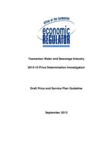 Tasmanian Water and Sewerage Industry[removed]Price Determination Investigation Draft Price and Service Plan Guideline  September 2013