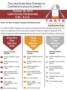 The Lake Eustis Area Chamber of Commerce is proud to present …. October 20, 2015 Lake County Fairgrounds 5:30 – 8 p.m. About The Taste of Golden Triangle and Business Expo: