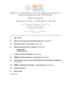 Regional Transportation Technical Advisory Committee Modeling Subcommittee (RTTAC-MS) Meeting Agenda February 24, 2016 – 10:00 AM to 12:00 PM Florida Department of Transportation District Four Executive Conference Room