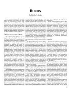 BORON By Phyllis A. Lyday Boron is produced domestically only in the State of California. Boron products sold on the market are produced from a surface mine, underground mines, and from brine. The