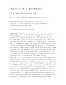 1803 Treaty of Hoe Buckintoopa TREATY WITH THE CHOCTAW, 1803. Aug. 31, [removed]Stat., 80. Proclamation, Dec. 26, 1803. Indian Affairs: Laws and Treaties. Vol. II (Treaties). Compiled and edited by Charles J. Kappler. Was