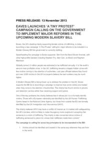PRESS RELEASE: 13 November[removed]EAVES LAUNCHES ‘A TINY PROTEST’ CAMPAIGN CALLING ON THE GOVERNMENT TO IMPLEMENT MAJOR REFORMS IN THE UPCOMING MODERN SLAVERY BILL