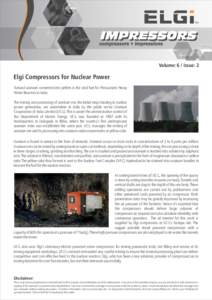 TM  Volume: 6 / Issue: 2 Elgi Compressors for Nuclear Power Natural uranium converted into pellets is the vital fuel for Pressurized Heavy