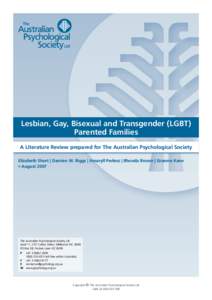 Lesbian, Gay, Bisexual and Transgender (LGBT) Parented Families A Literature Review prepared for The Australian Psychological Society Elizabeth Short | Damien W. Riggs | Amaryll Perlesz | Rhonda Brown | Graeme Kane • A