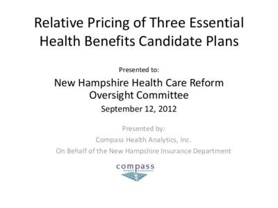 Relative Pricing of Three Essential Health Benefits Candidate Plans Presented to: New Hampshire Health Care Reform Oversight Committee