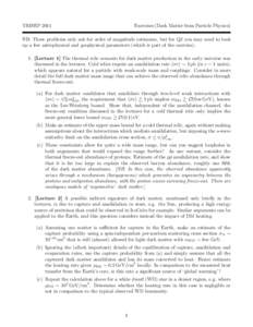 TRISEP[removed]Exercises (Dark Matter from Particle Physics) NB: These problems only ask for order of magnitude estimates, but for Q2 you may need to look up a few astrophysical and geophysical parameters (which is part of