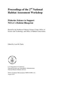 Proceedings of the 2nd National Habitat Assessment Workshop Fisheries Science to Support NOAA’s Habitat Blueprint Hosted by the Northwest Fisheries Science Center, Office of Science and Technology, and Office of Habita