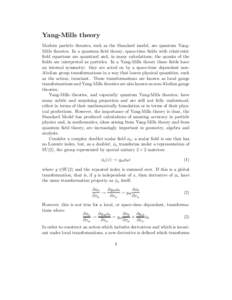 Yang-Mills theory Modern particle theories, such as the Standard model, are quantum YangMills theories. In a quantum field theory, space-time fields with relativistic field equations are quantized and, in many calculations, the quanta of the