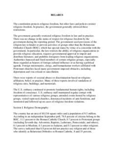 BELARUS  The constitution protects religious freedom, but other laws and policies restrict religious freedom. In practice, the government generally enforced these restrictions. The government generally restricted religio