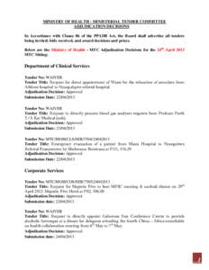 MINISTRY OF HEALTH - MINISTERIAL TENDER COMMITTEE ADJUDICATION DECISIONS In Accordance with Clause 86 of the PPADB Act, the Board shall advertise all tenders being invited; bids received, and award decisions and prices. 