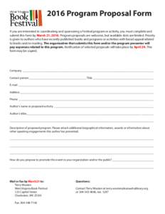 2016 Program Proposal Form If you are interested in coordinating and sponsoring a Festival program or activity, you must complete and submit this form by March 21, 2016. Program proposals are welcome, but available slots